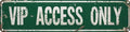VIP Access Only Metal Sign 4x16in Cool Rustic Plaque for Man Cave Office Bar Garage Home Wall Accessories by Unknown
