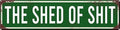 The Shed of Shit Metal Sign 4x16in Rustic Funny Plaque for Garage Cabin Yard Bathroom Bar Farmhouse Decor by Unknown