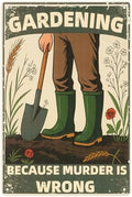 Gardening Because Murder Is Wrong Funny Metal Yard Sign by WelcometoLUCDNC