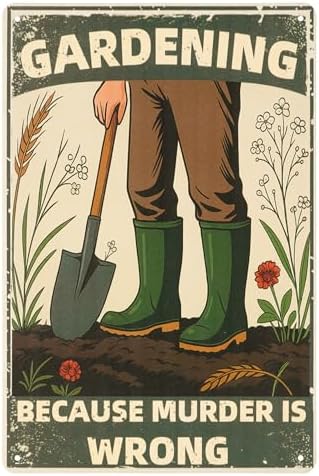 Gardening Because Murder Is Wrong Funny Metal Yard Sign by WelcometoLUCDNC